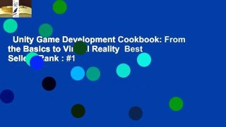 Unity Game Development Cookbook: From the Basics to Virtual Reality  Best Sellers Rank : #1