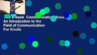 Full E-book  Communication Mosaics: An Introduction to the Field of Communication  For Kindle