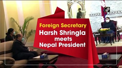 Foreign Secretary Harsh Shringla meets Nepal President