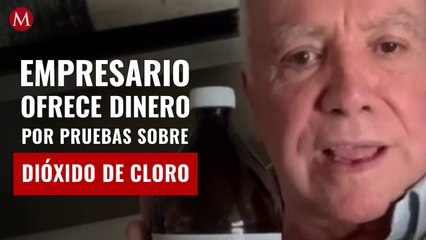 Empresario ofrece 10 mdp a quien presente pruebas contra el Díoxido de cloro