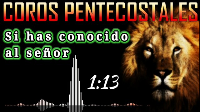 COROS PENTECOSTALES - SI HAS CONOCIDO AL SEÑOR - CORO DE FUEGO