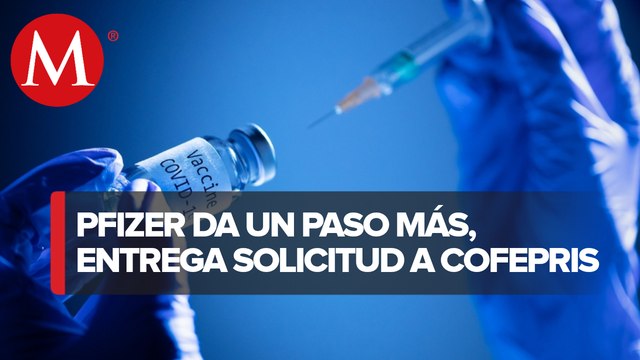 Pfizer ya entregó a Cofepris solicitud de registro sanitario de vacuna contra covid-19