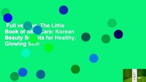 Full version  The Little Book of Skin Care: Korean Beauty Secrets for Healthy, Glowing Skin