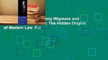 Full version  John Henry Wigmore and the Rules of Evidence: The Hidden Origins of Modern Law  For