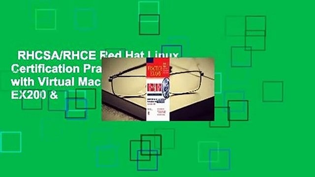 RHCSA/RHCE Red Hat Linux Certification Practice Exams with Virtual Machines (Exams EX200 &