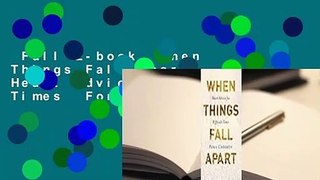 Full E-book  When Things Fall Apart: Heart Advice for Difficult Times  For Free
