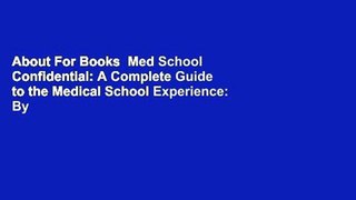 About For Books  Med School Confidential: A Complete Guide to the Medical School Experience: By