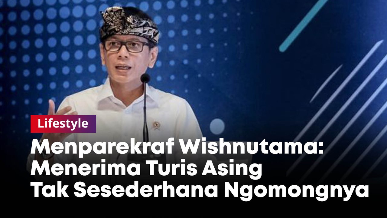 Menparekraf Wishnutama: Menerima Turis Asing Tak Sesederhana Ngomongnya