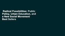 Radical Possibilities: Public Policy, Urban Education, and a New Social Movement  Best Sellers