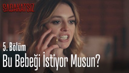 Bu bebeği istiyor musun? - Sadakatsiz 5. Bölüm