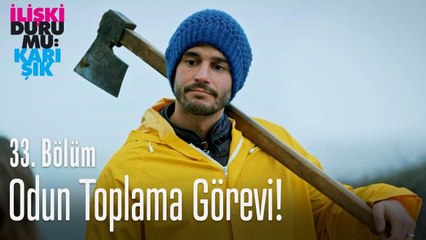 Odun toplama görevi! - İlişki Durumu Karışık 33. Bölüm