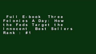 Full E-book  Three Felonies A Day: How the Feds Target the Innocent  Best Sellers Rank : #1