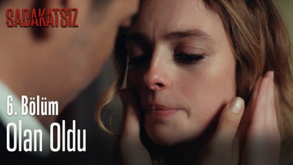 Olan oldu - Sadakatsiz 6. Bölüm
