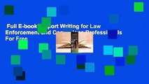 Full E-book  Report Writing for Law Enforcement and Corrections Professionals  For Free