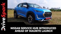 Nissan Service Hub Introduced Ahead Of Magnite Launch | Here Are The Details