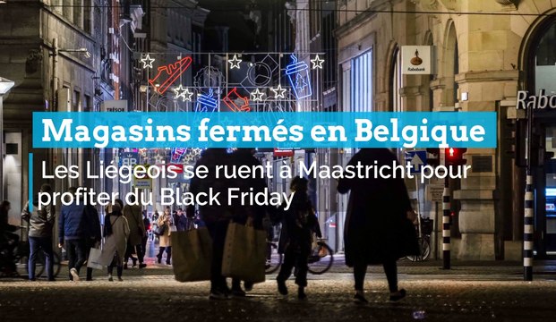 Black Friday : des Liégeois à Maastrischt