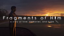 Fragments of Him - Trailer de lancement