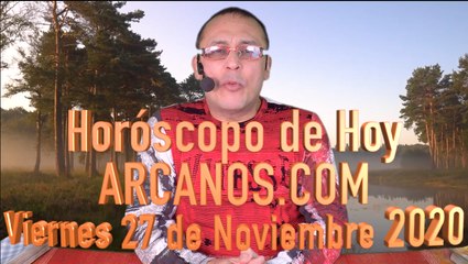 HOROSCOPO DE HOY de ARCANOS.COM - Viernes 27 de Noviembre de 2020