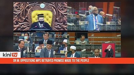Dr M_ Oppositions MPs betrayed promise made to the people