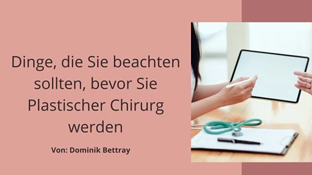 Dinge, die Sie beachten sollten, bevor Sie Plastischer Chirurg werden