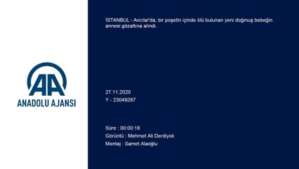 İSTANBUL - Avcılar'da çöp konteynerinin yanında ölü bulunan bebeğin annesi gözaltına alındı