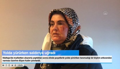 Maltepe'de yolda yürürken bir kişinin saldırısına uğrayan kadın yaralandı!