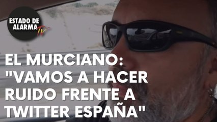 ¡BOOM! MURCIANO ENCABRONAO alienta la protesta contra TWITTER