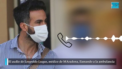 El audio de Leopoldo Luque, médico de MAradona llamando a la ambulancia