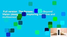 Full version  The Senses: Design Beyond Vision (design book exploring inclusive and multisensory