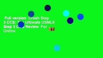 Full version  Crush Step 3 CCS: The Ultimate USMLE Step 3 CCS Review  For Online
