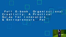 Full E-book  Organizational Creativity: A Practical Guide for Innovators & Entrepreneurs  For