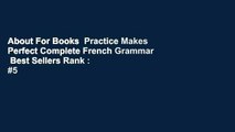 About For Books  Practice Makes Perfect Complete French Grammar  Best Sellers Rank : #5