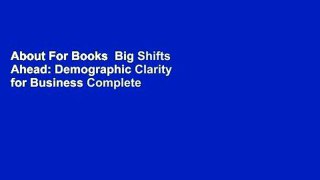 About For Books  Big Shifts Ahead: Demographic Clarity for Business Complete