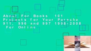 About For Books  101 Projects for Your Porsche 911, 996 and 997 1998-2008  For Online