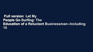 Full version  Let My People Go Surfing: The Education of a Reluctant Businessman--Including 10