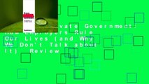 [Read] Private Government: How Employers Rule Our Lives (and Why We Don't Talk about It)  Review