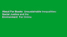 About For Books  Unsustainable Inequalities: Social Justice and the Environment  For Online