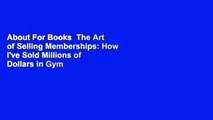 About For Books  The Art of Selling Memberships: How I've Sold Millions of Dollars in Gym