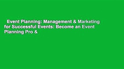 Event Planning: Management & Marketing for Successful Events: Become an Event Planning Pro &