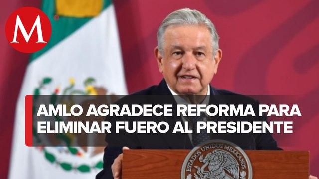 AMLO agradece a legisladores por aprobar reforma que elimina el fuero presidencial