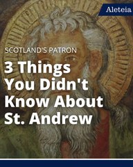 3 Things You Didn’t Know About St. Andrew