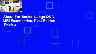 About For Books  Lange Q&A MRI Examination, First Edition  Review