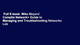 Full E-book  Mike Meyers' Comptia Network+ Guide to Managing and Troubleshooting Networks Lab
