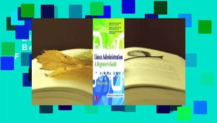 Linux Administration: A Beginner's Guide  For Kindle
