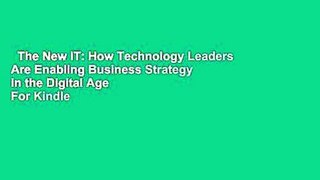 The New IT: How Technology Leaders Are Enabling Business Strategy in the Digital Age  For Kindle