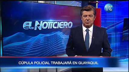 Cúpula policial hará base en Guayaquil ante inseguridad