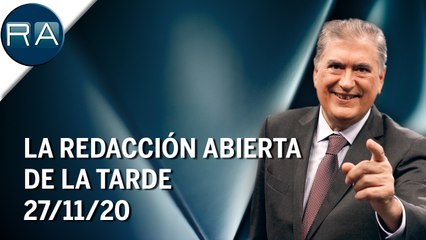 La Redacción Abierta de la tarde | 27/11/20 | Programa Completo