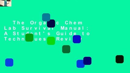 The Organic Chem Lab Survival Manual: A Student's Guide to Techniques  Review