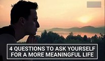Asking yourself these 4 questions will lead to a longer, more meaningful life