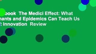 Full E-book  The Medici Effect: What Elephants and Epidemics Can Teach Us about Innovation  Review